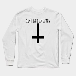 Can I Get An Amen Long Sleeve T-Shirt